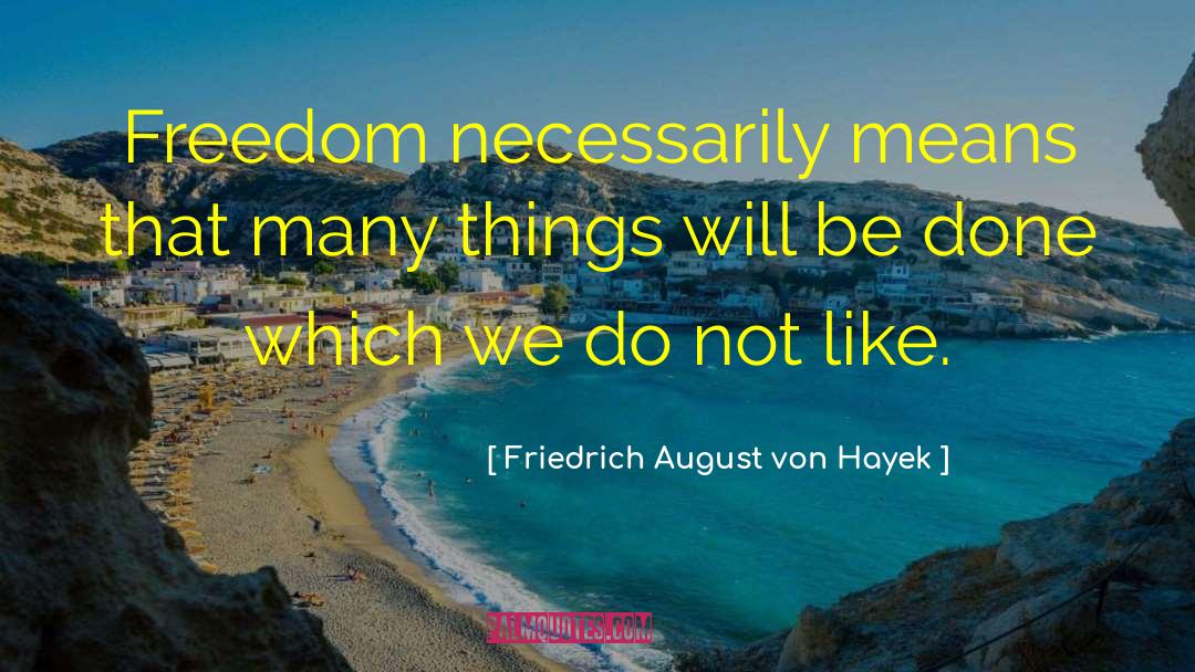 14 August Short quotes by Friedrich August Von Hayek