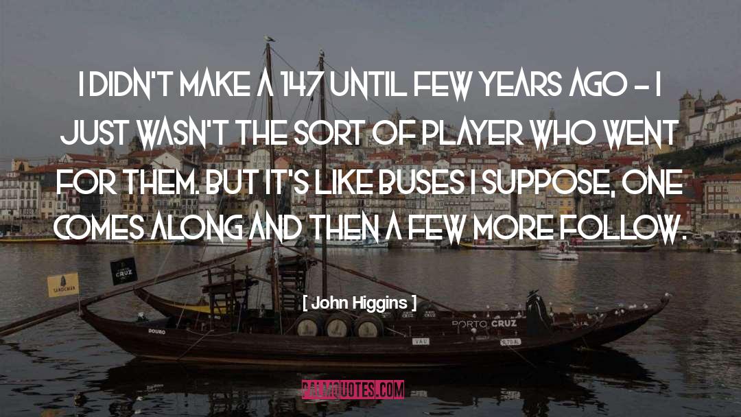 147 quotes by John Higgins