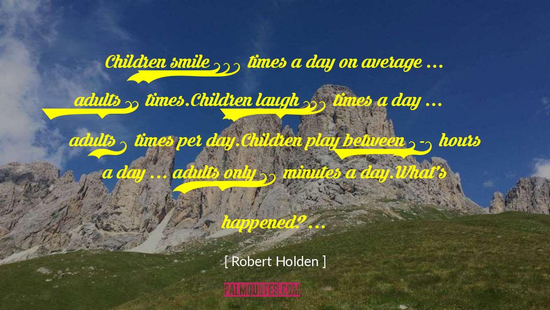 150 quotes by Robert Holden