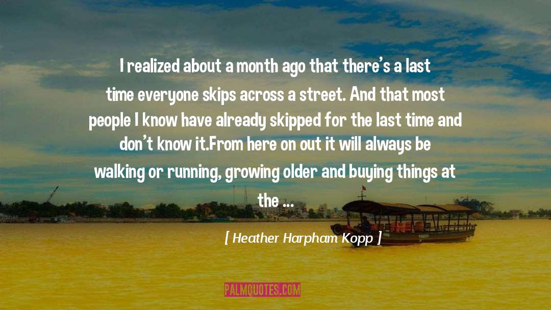 153 quotes by Heather Harpham Kopp