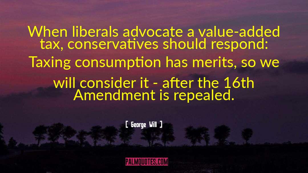 16th Amendment quotes by George Will