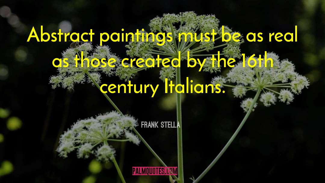16th Century quotes by Frank Stella