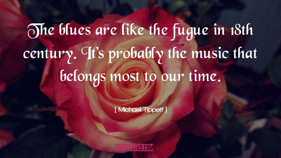 18th Century Curiousities quotes by Michael Tippett