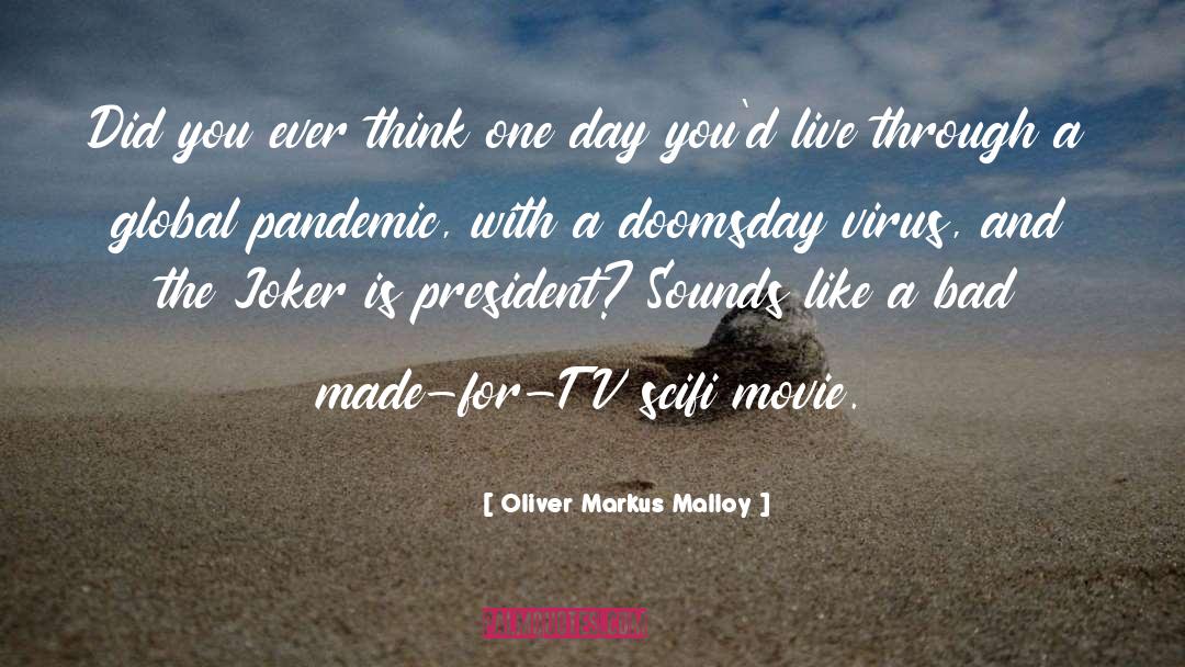 19 quotes by Oliver Markus Malloy