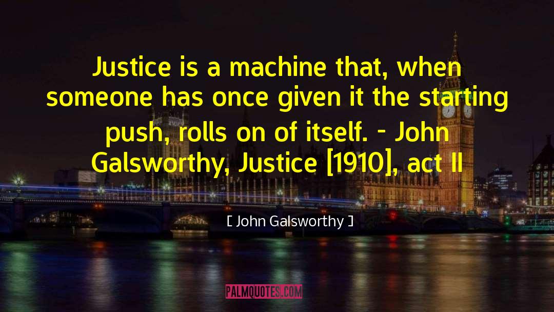 1910 quotes by John Galsworthy