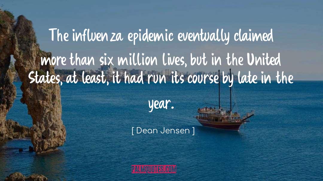1918 Influenza quotes by Dean Jensen