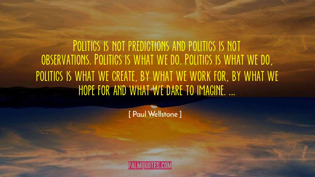 1920s Politics quotes by Paul Wellstone