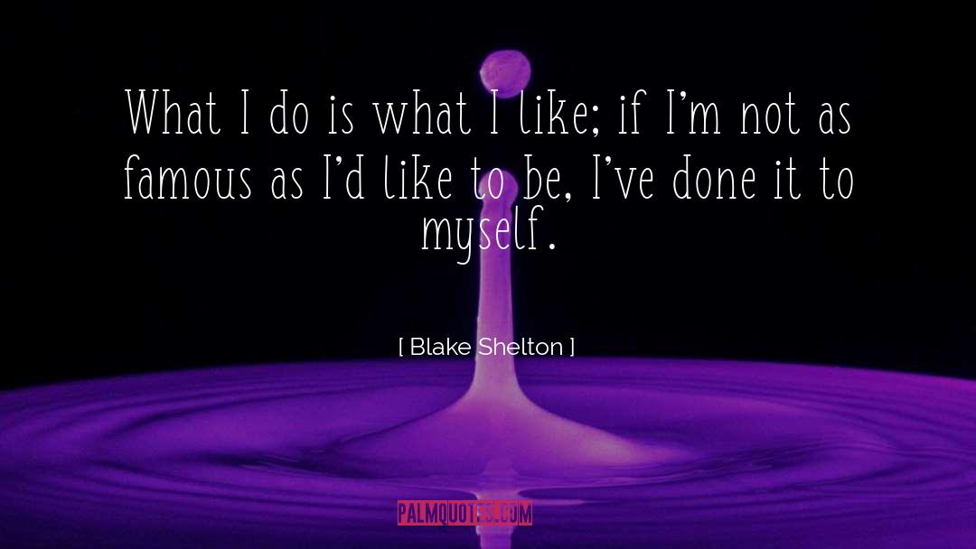 1933 Famous quotes by Blake Shelton