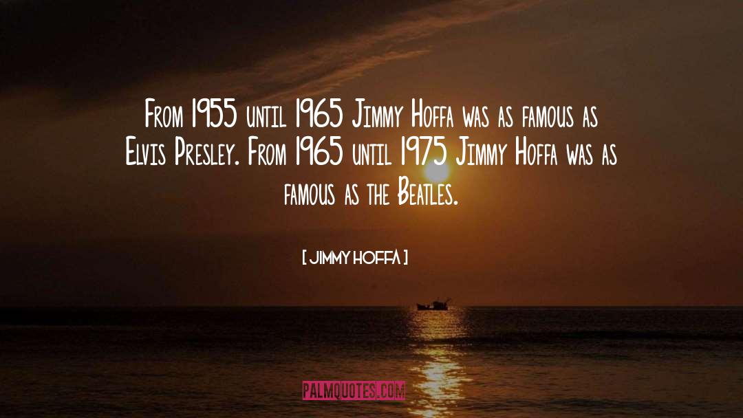 1955 quotes by Jimmy Hoffa