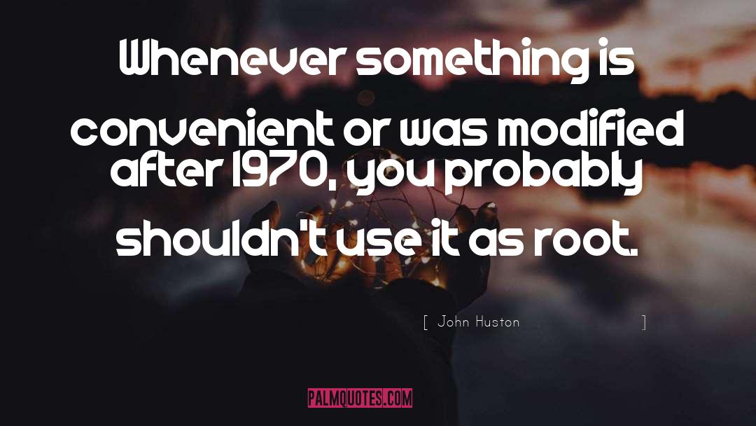 1970 quotes by John Huston