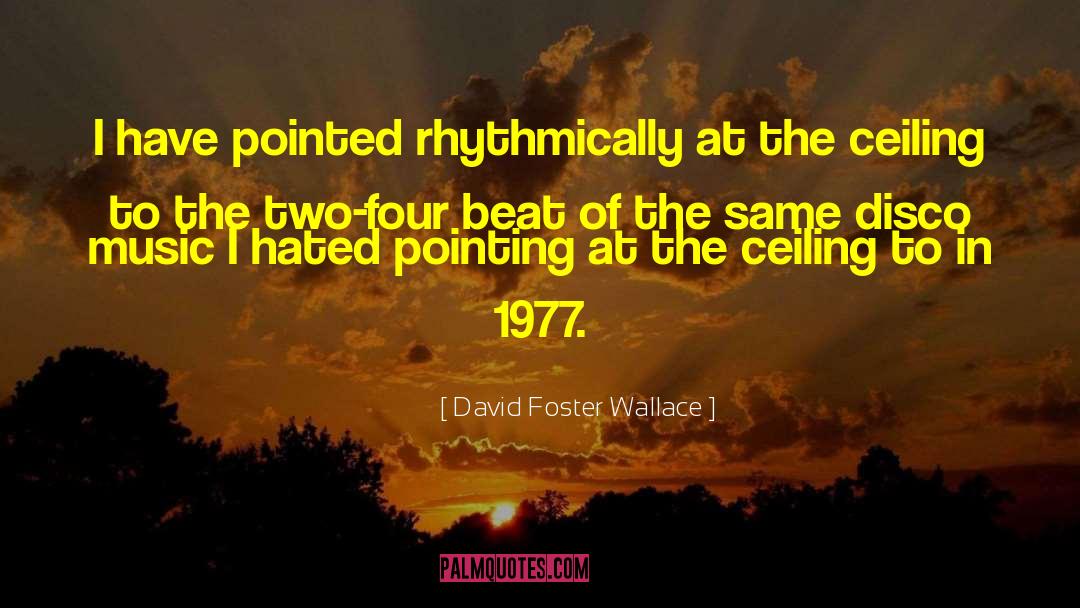 1977 quotes by David Foster Wallace