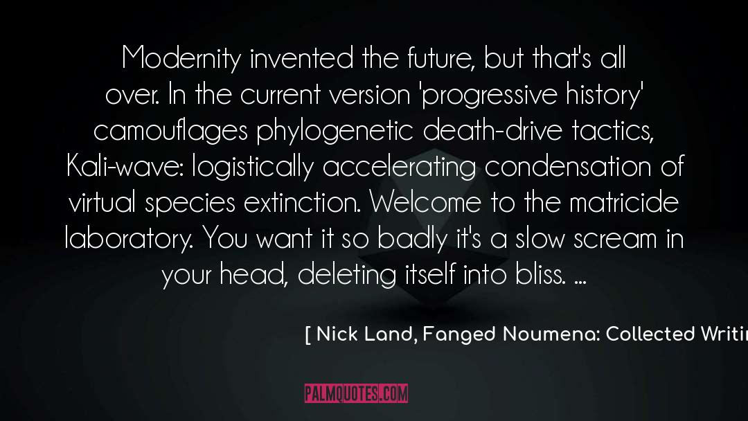 1987 quotes by Nick Land, Fanged Noumena: Collected Writings, 1987-2007