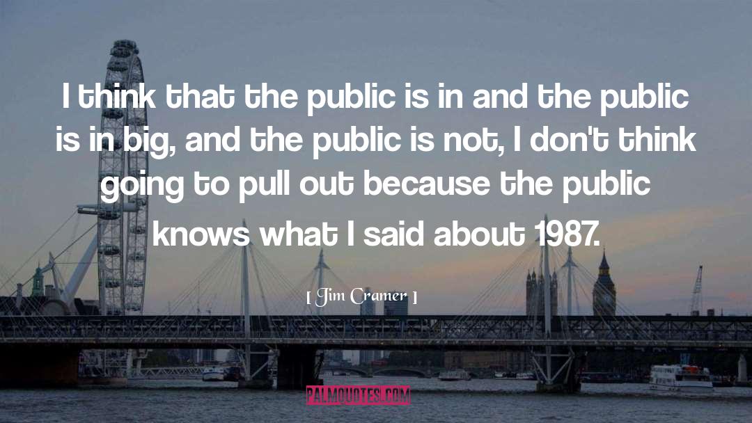 1987 quotes by Jim Cramer