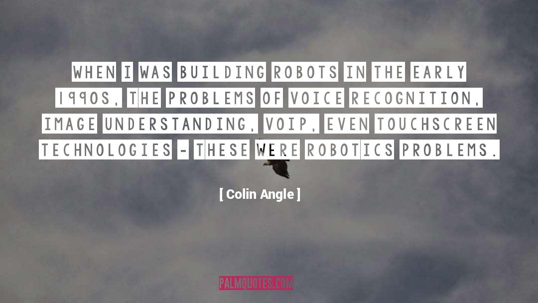 1990s quotes by Colin Angle