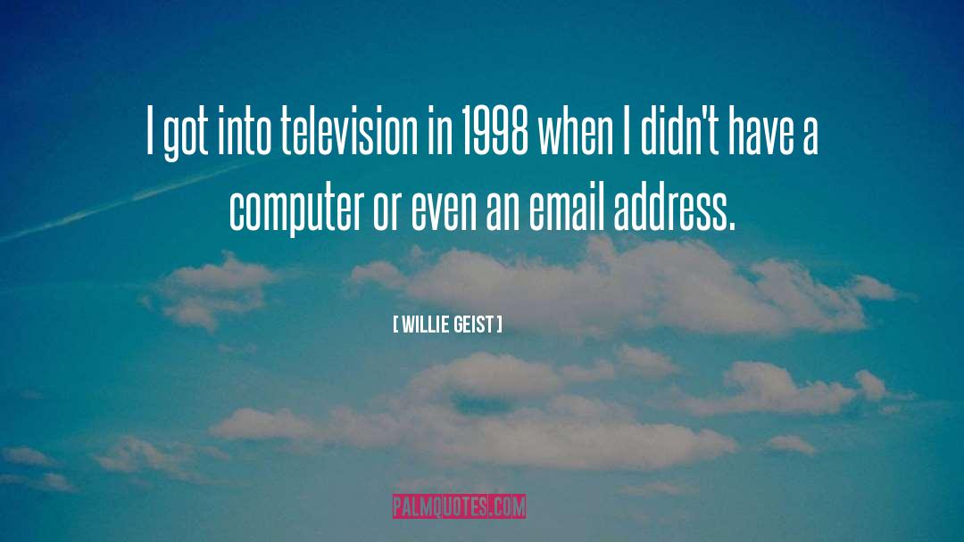 1998 quotes by Willie Geist