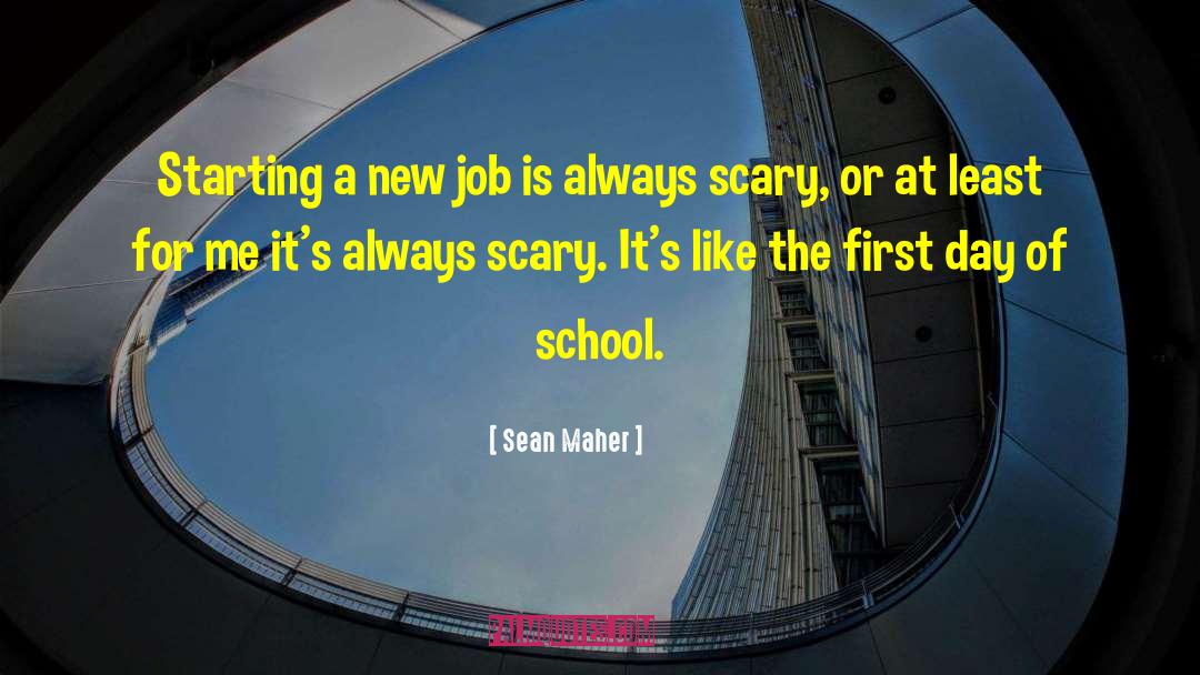 1st Day At New Job quotes by Sean Maher