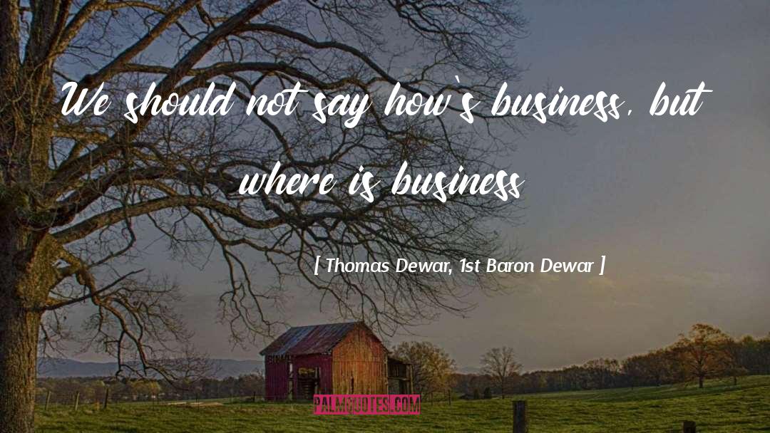1st Meet quotes by Thomas Dewar, 1st Baron Dewar
