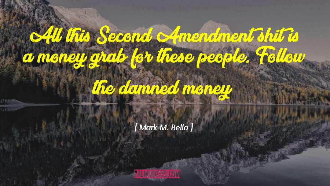 2 Amendment quotes by Mark M. Bello