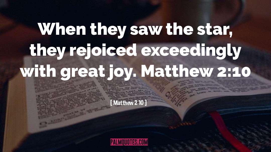 2 quotes by Matthew 2 10