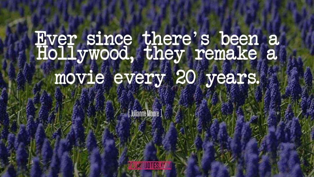 20 Years quotes by Julianne Moore