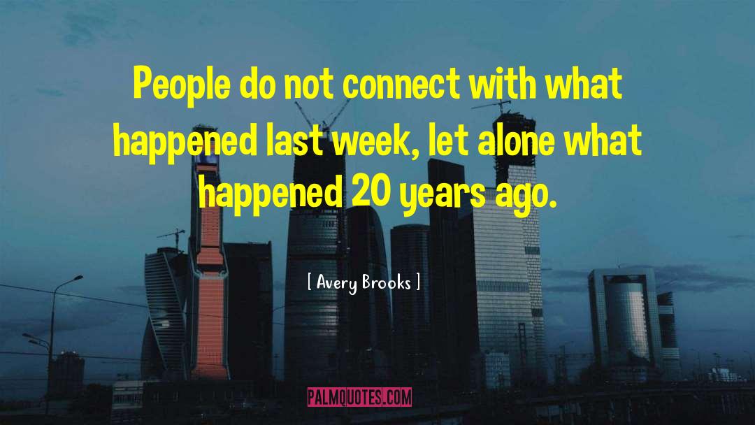 20 Years quotes by Avery Brooks