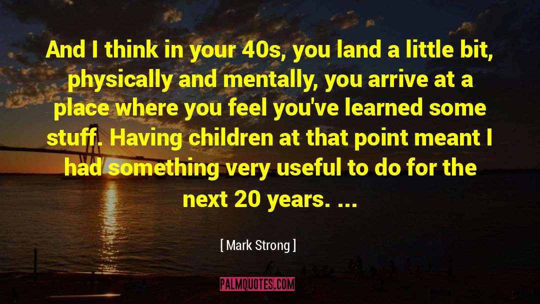 20 Years quotes by Mark Strong