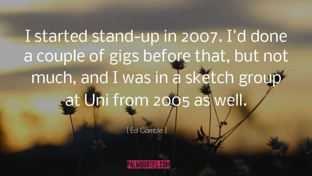 2007 quotes by Ed Gamble