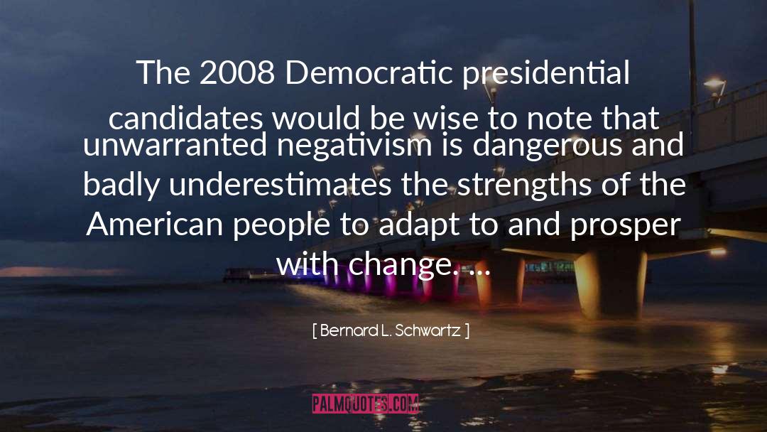 2008 Democratic Convention quotes by Bernard L. Schwartz