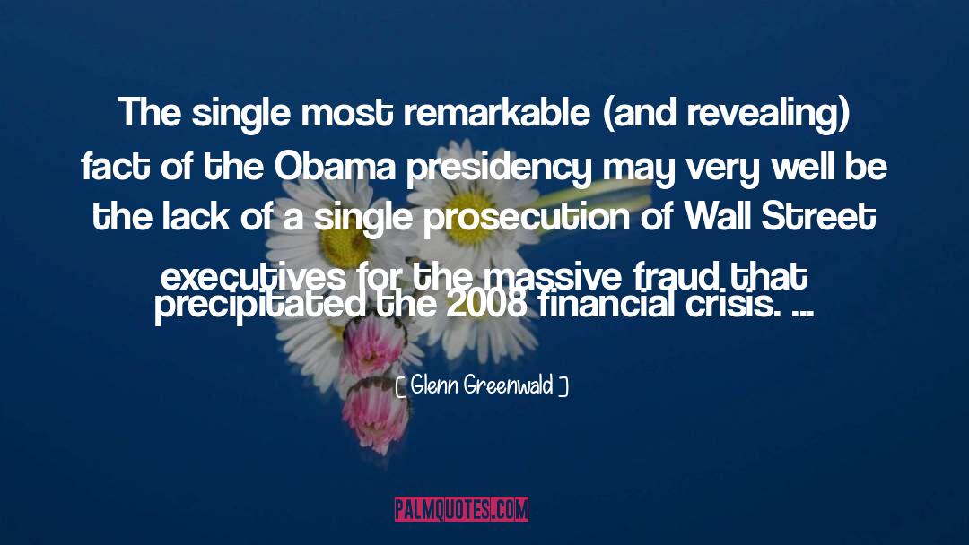 2008 Financial Crisis quotes by Glenn Greenwald