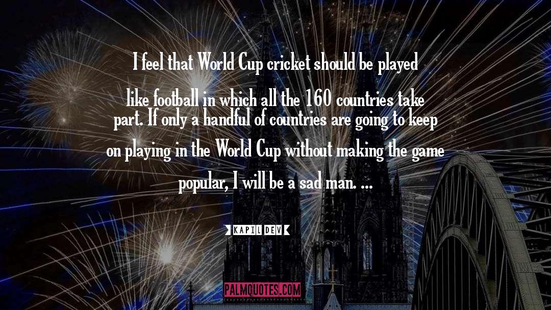 2011 Cricket World Cup quotes by Kapil Dev