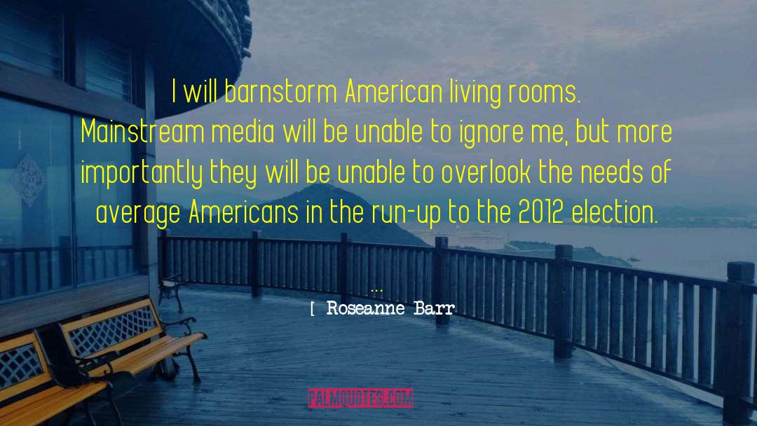 2012 Election quotes by Roseanne Barr