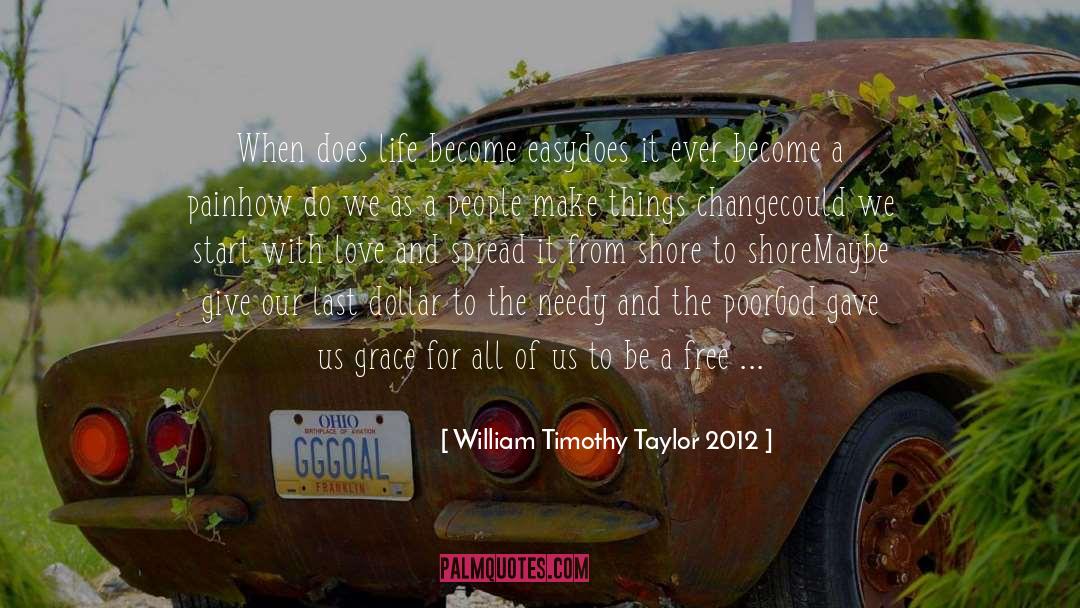 2012 quotes by William Timothy Taylor 2012