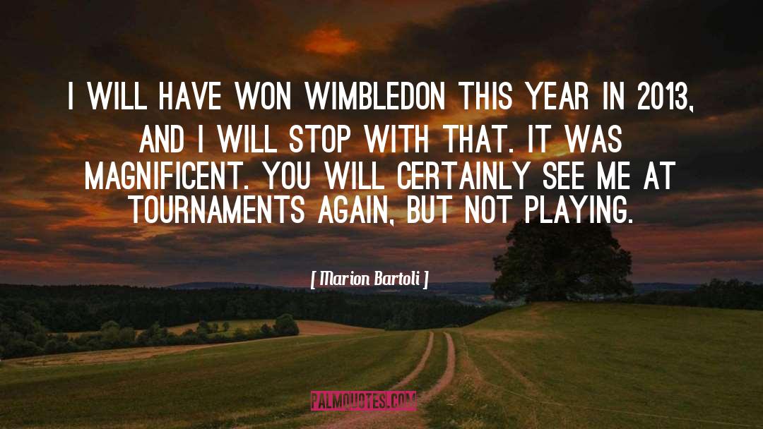 2013 quotes by Marion Bartoli