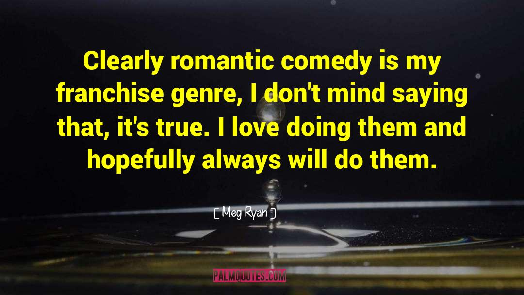 2013 Romantic Comedy quotes by Meg Ryan