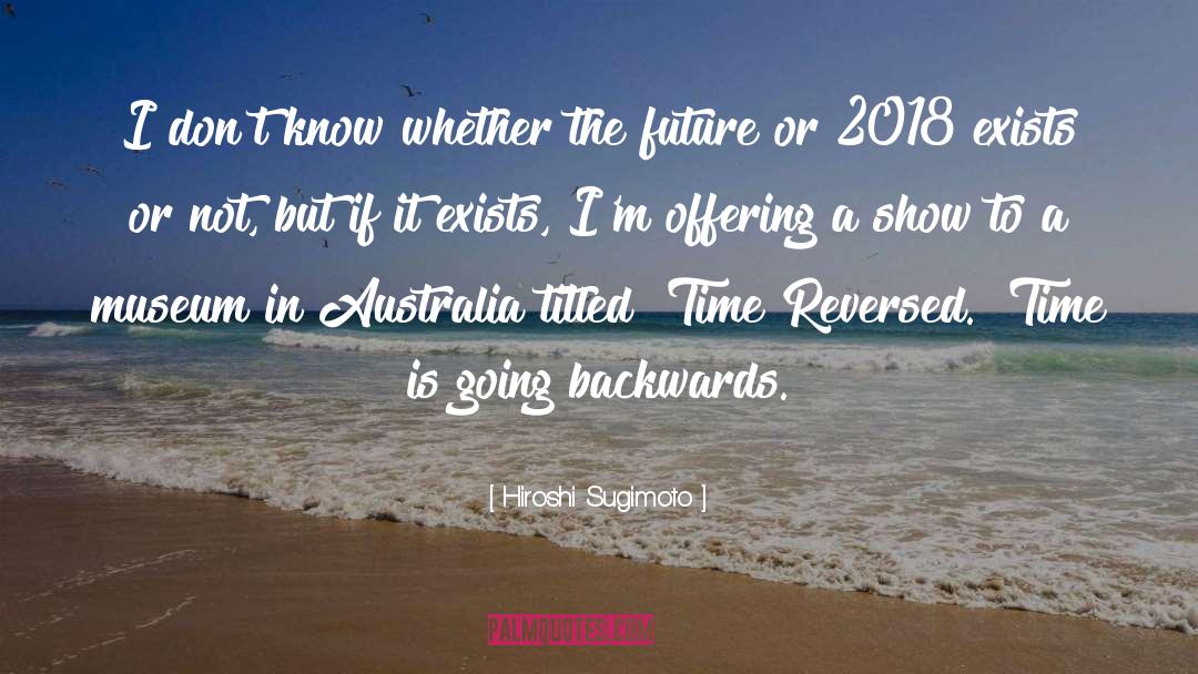 2018 quotes by Hiroshi Sugimoto