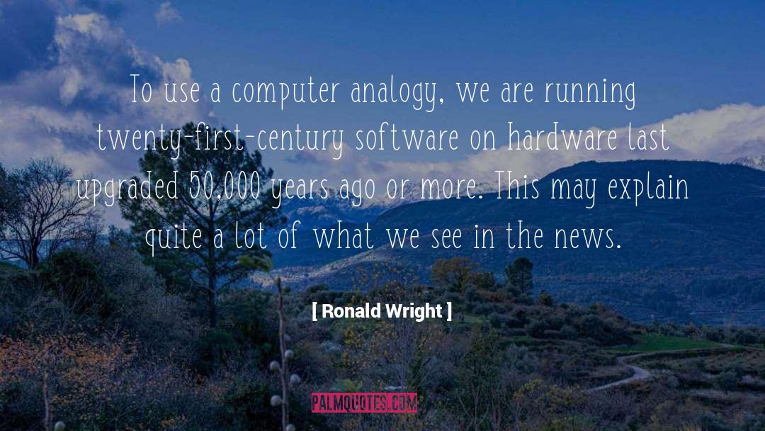 21 Century quotes by Ronald Wright