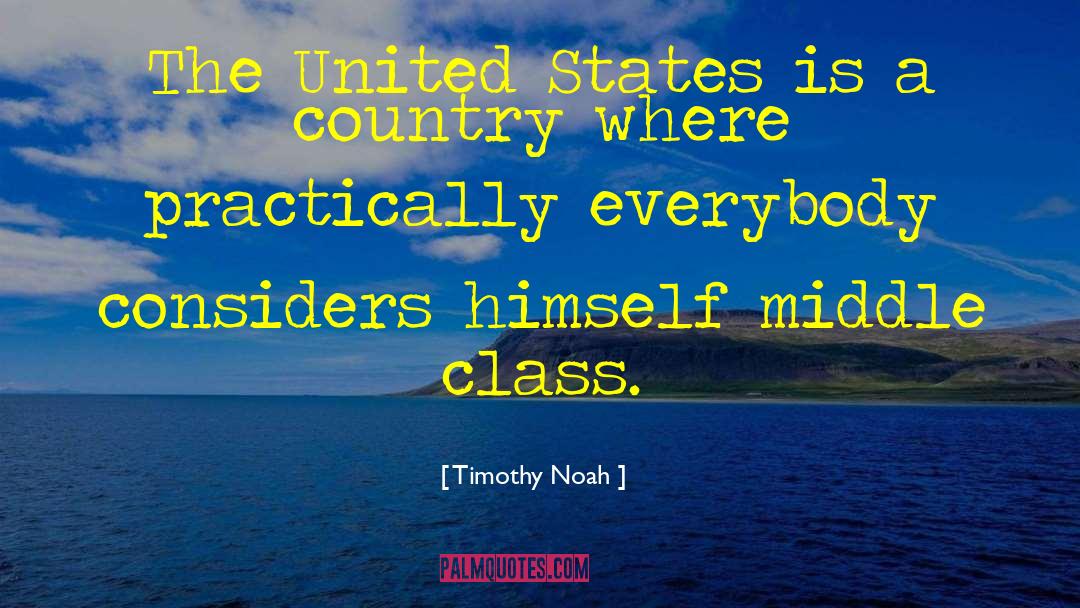 216 Country quotes by Timothy Noah