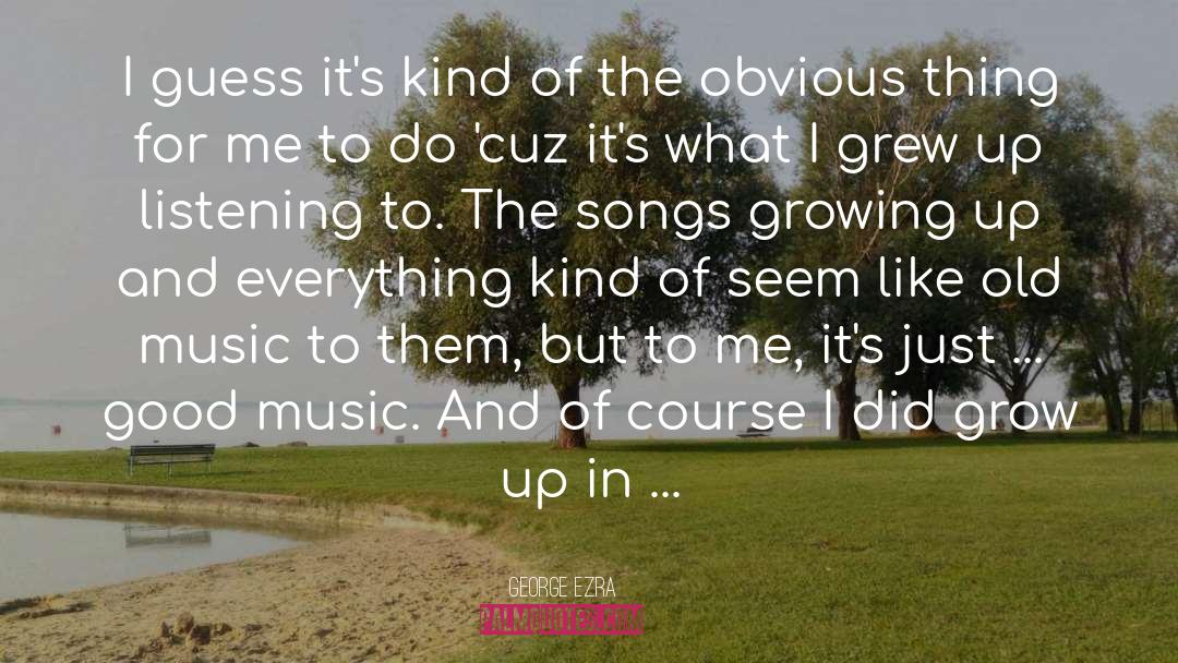 21st Century quotes by George Ezra