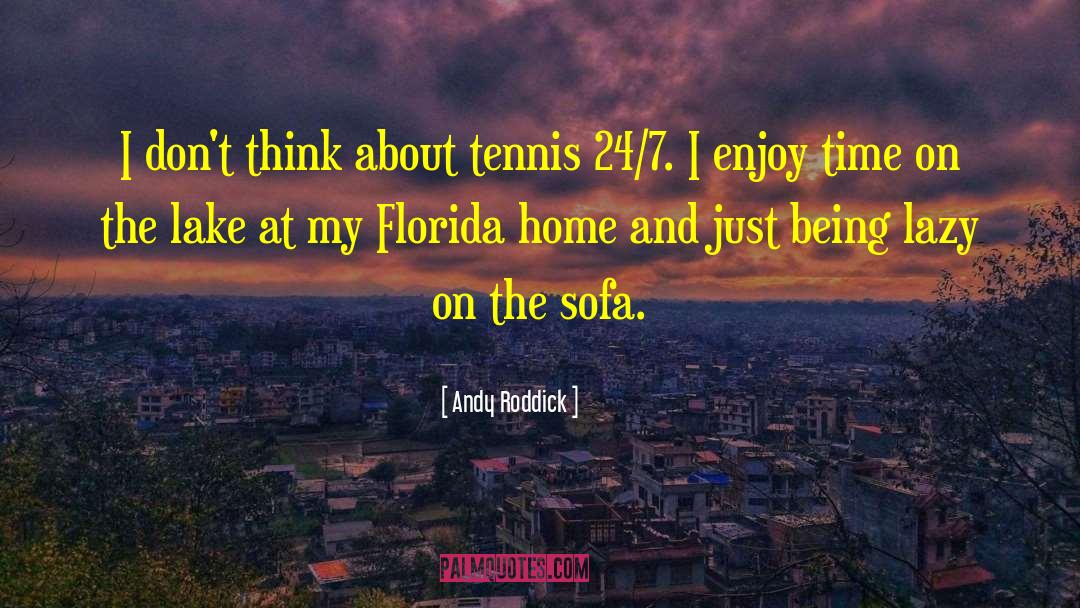 24 7 quotes by Andy Roddick