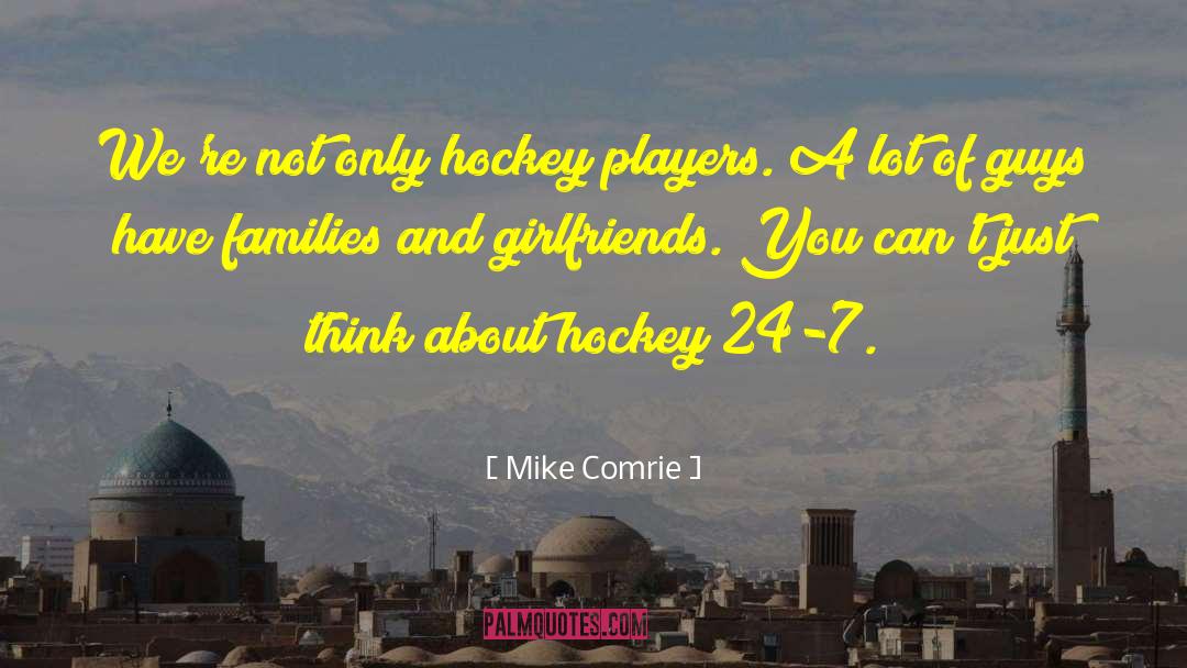 24 7 quotes by Mike Comrie