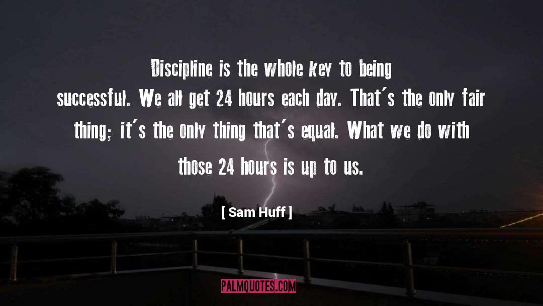 24 Hours quotes by Sam Huff