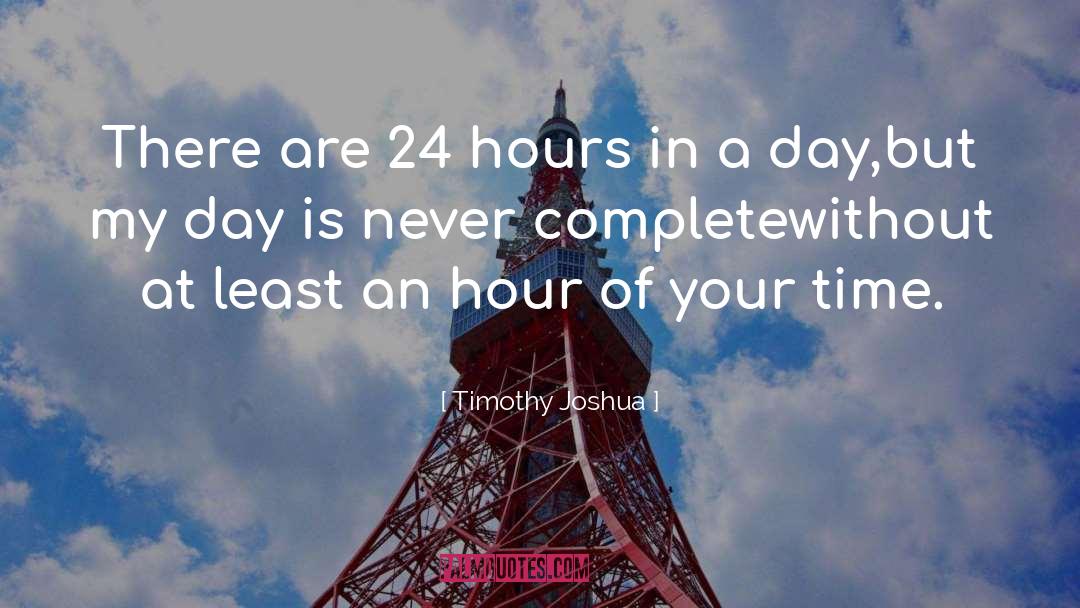 24 Hours quotes by Timothy Joshua