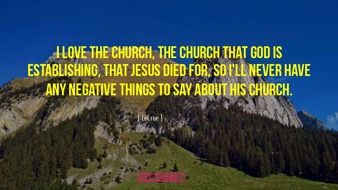 242 Church quotes by LeCrae