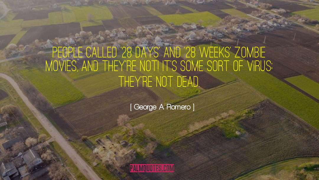 28 Days quotes by George A. Romero