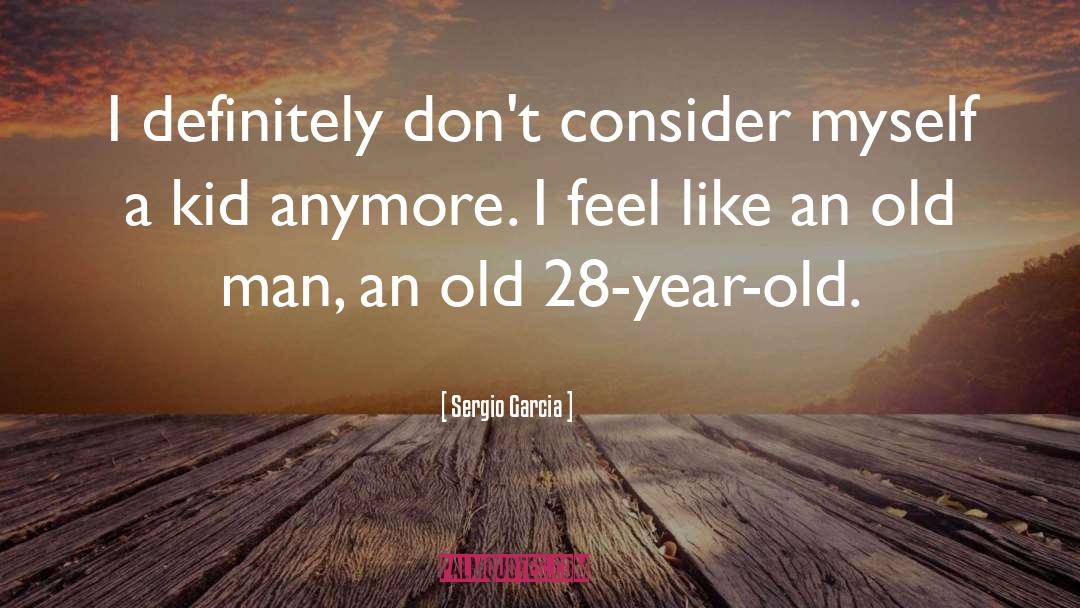 28 quotes by Sergio Garcia