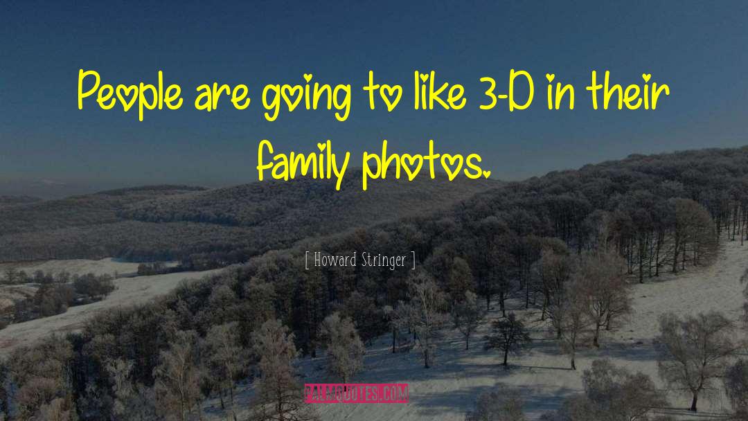 3 D quotes by Howard Stringer