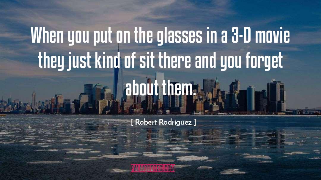 3 D quotes by Robert Rodriguez