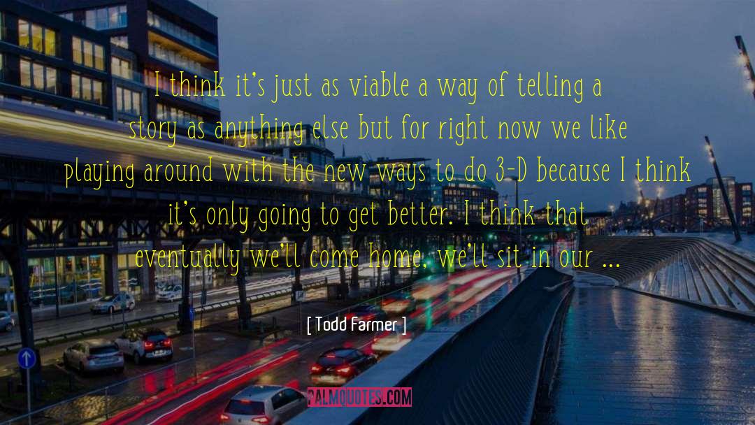 3 D quotes by Todd Farmer