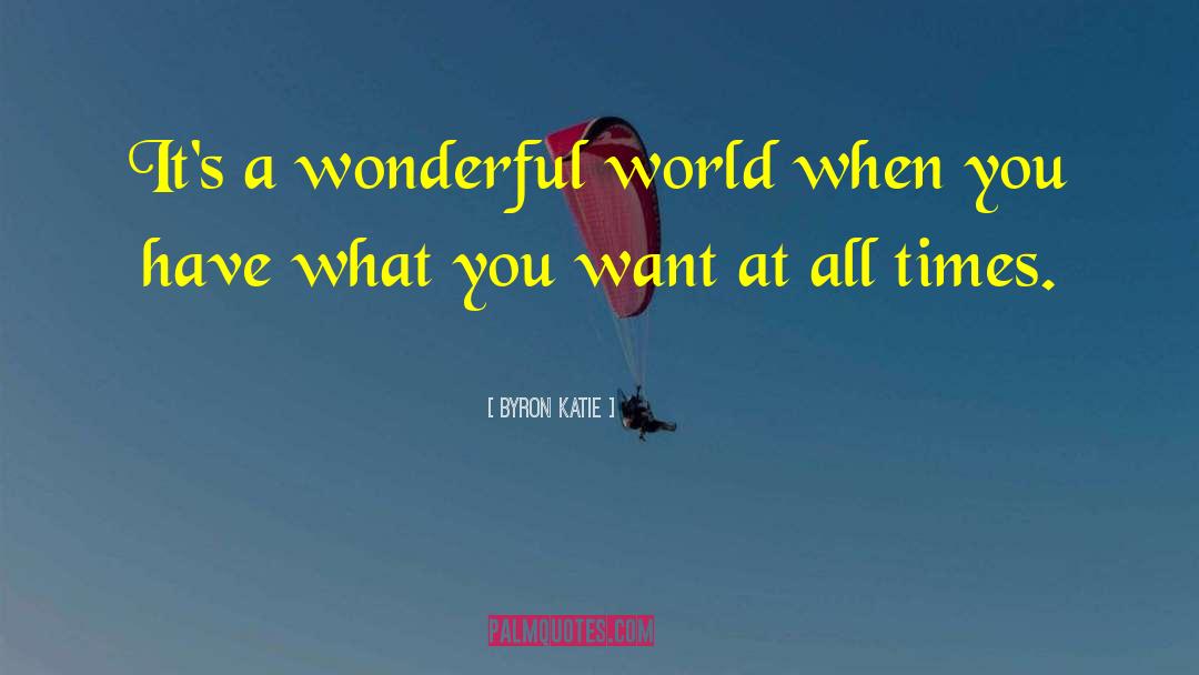 3 Times quotes by Byron Katie