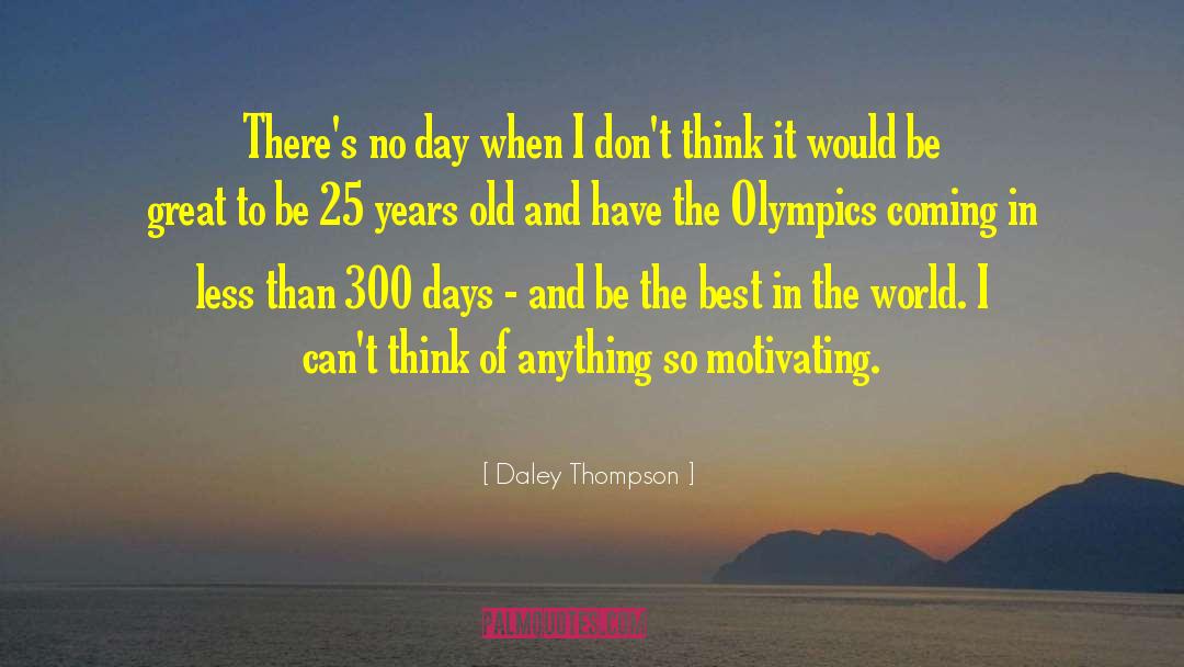 300 quotes by Daley Thompson